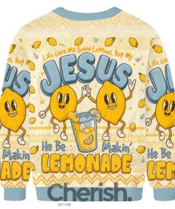 Jesus He Be Makin Lemonade Ugly Christmas Sweater