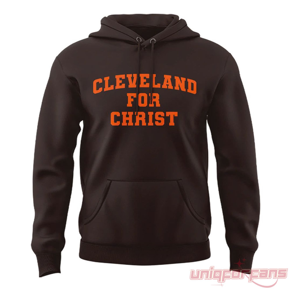 Cleveland Browns “Cleveland For Christ” Limited Hoodie Cleveland Browns “Cleveland For Christ” Limited Hoodie