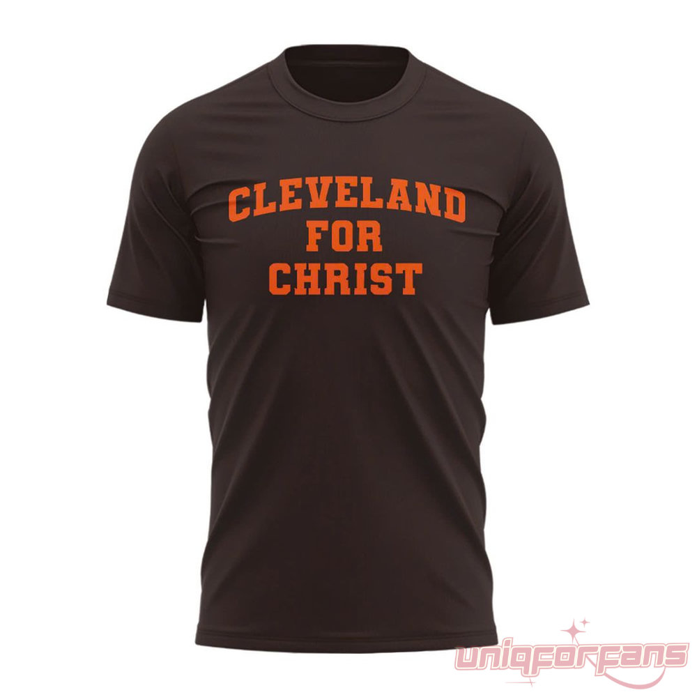 Cleveland Browns “Cleveland For Christ” Special Edition T-Shirt Cleveland Browns “Cleveland For Christ” Special Edition T-Shirt