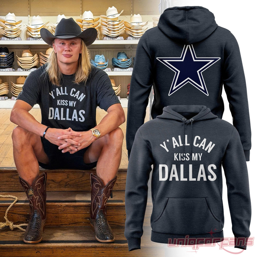 Erling Haaland Dallas Cowboys Y’all Can Kiss My Dallas Hoodie Erling Haaland Dallas Cowboys Y’all Can Kiss My Dallas Hoodie