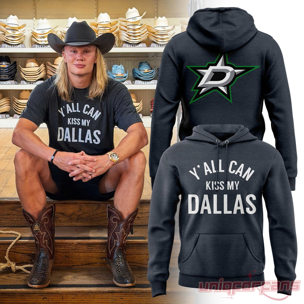 Erling Haaland Dallas Stars Y’all Can Kiss My Dallas Hoodie Erling Haaland Dallas Stars Y’all Can Kiss My Dallas Hoodie